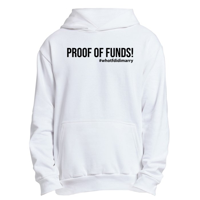 Proof Of Funds Who Tf Did I Marry Urban Pullover Hoodie