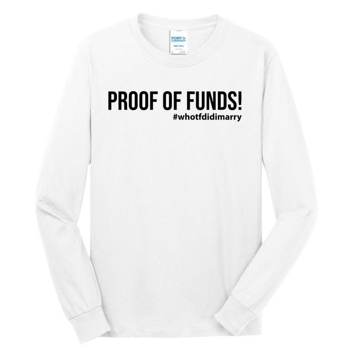 Proof Of Funds Who Tf Did I Marry Tall Long Sleeve T-Shirt