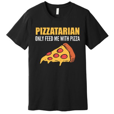 Pizzatarian Only Feed Me With Pizza Pizza Chef Premium T-Shirt