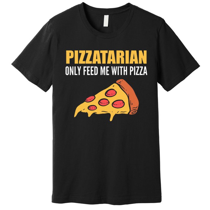 Pizzatarian Only Feed Me With Pizza Pizza Chef Premium T-Shirt