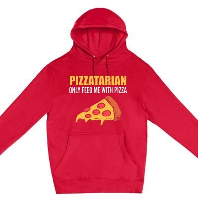 Pizzatarian Only Feed Me With Pizza Pizza Chef Premium Pullover Hoodie