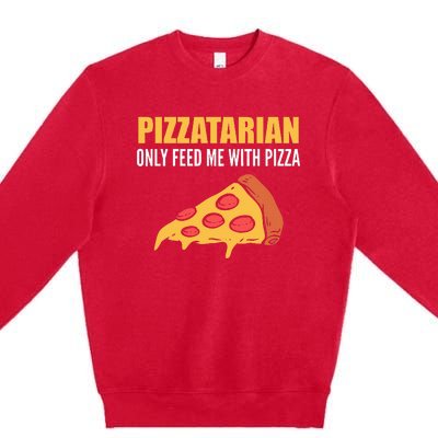 Pizzatarian Only Feed Me With Pizza Pizza Chef Premium Crewneck Sweatshirt