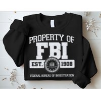 Property Of FBI Federal Bureau Of Investigation Est 1908 Sweatshirt