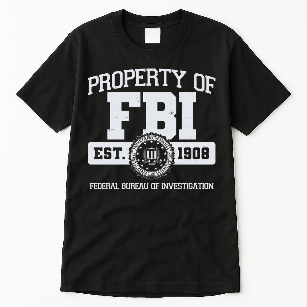 Property Of FBI Federal Bureau Of Investigation Est 1908 Tall T-Shirt