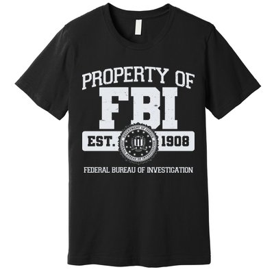 Property Of FBI Federal Bureau Of Investigation Est 1908 Premium T-Shirt