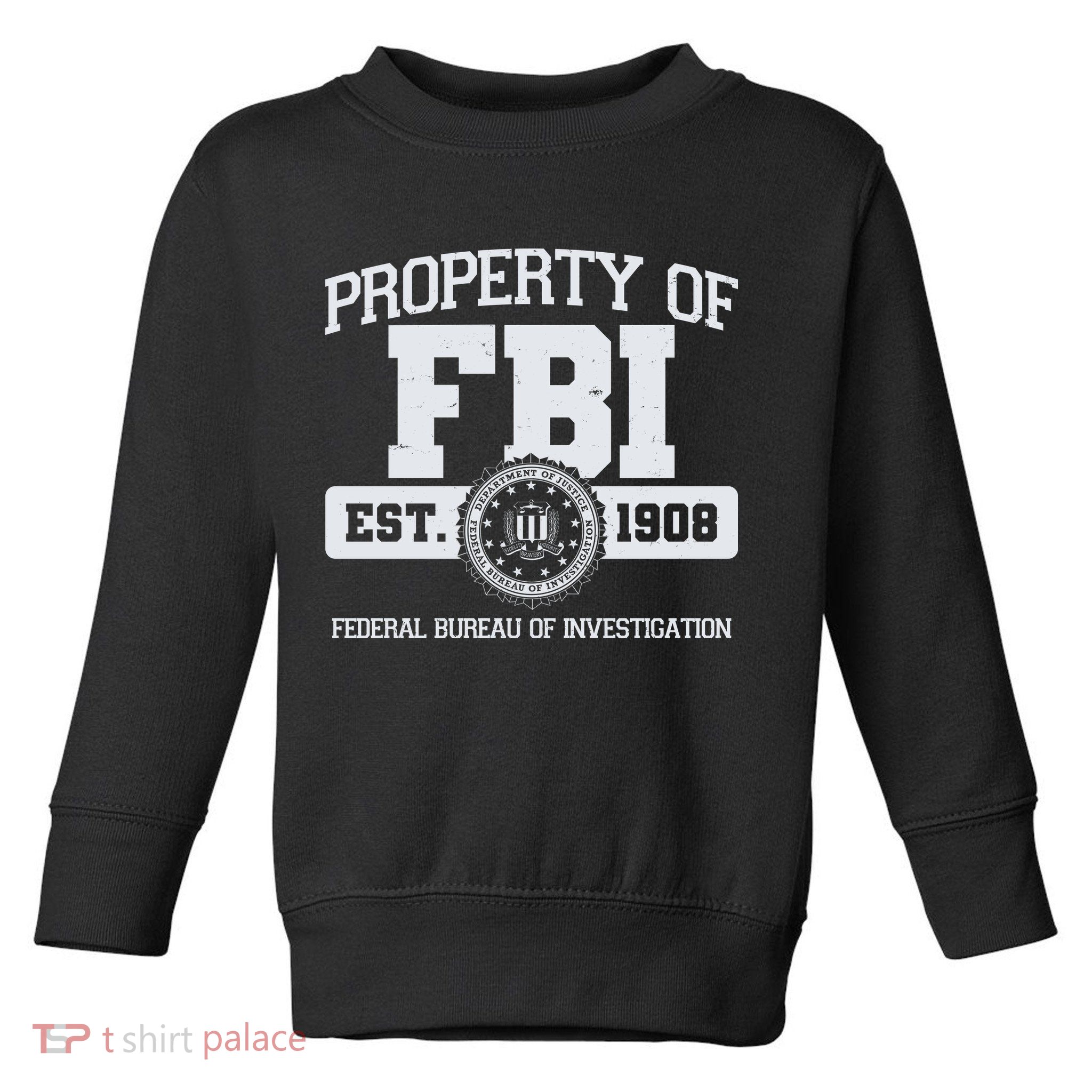 Property Of FBI Federal Bureau Of Investigation Est 1908 Toddler Sweatshirt