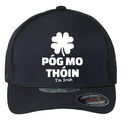 Pog mo thoin - Kiss my ass - I'm Irish Flexfit Unipanel Trucker Cap
