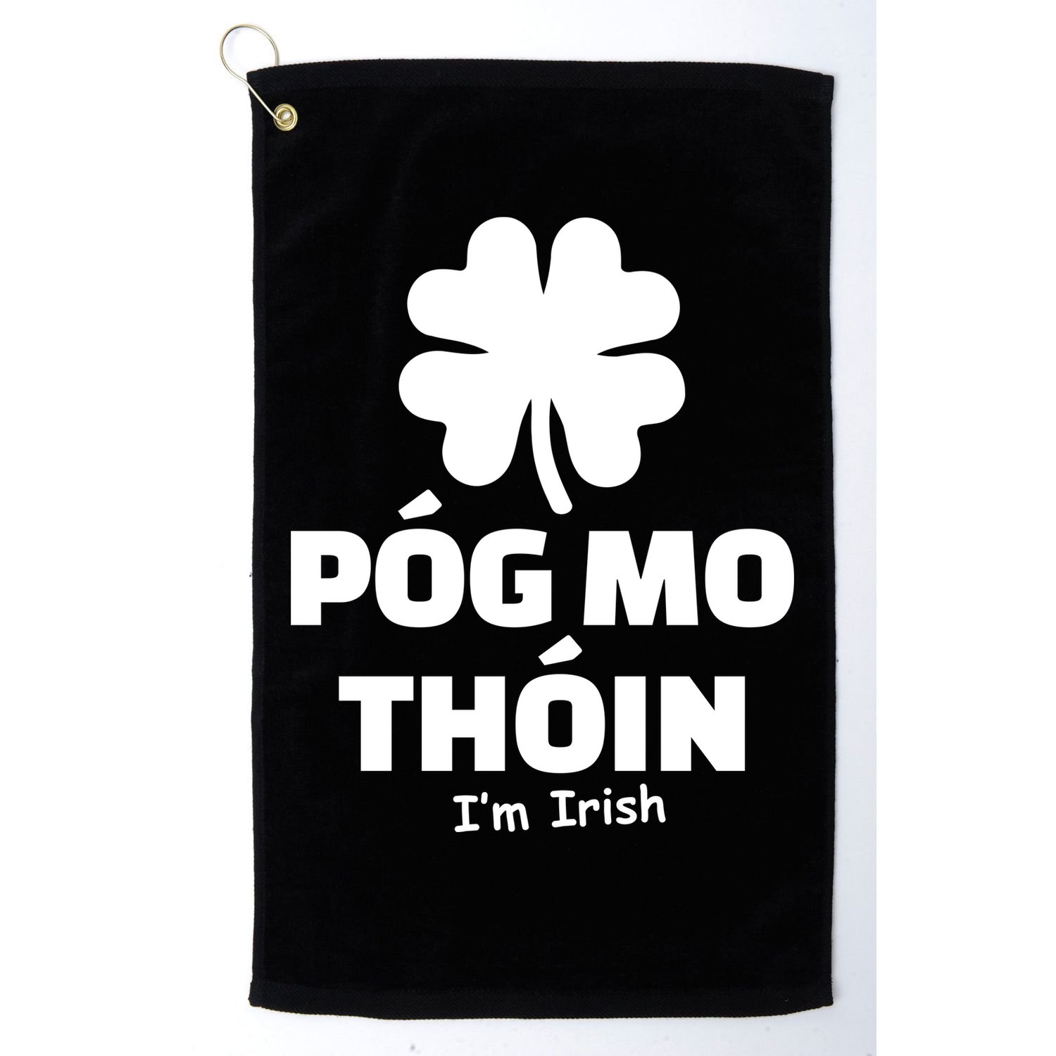 Pog mo thoin - Kiss my ass - I'm Irish Golf Towel