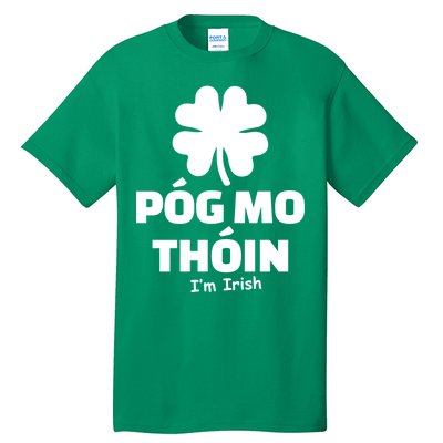 Pog mo thoin - Kiss my ass - I'm Irish Tall T-Shirt