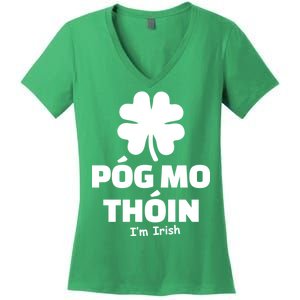 Pog mo thoin - Kiss my ass - I'm Irish Women's V-Neck T-Shirt