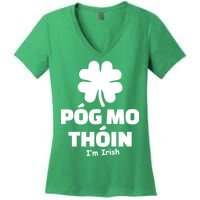 Pog mo thoin - Kiss my ass - I'm Irish Women's V-Neck T-Shirt