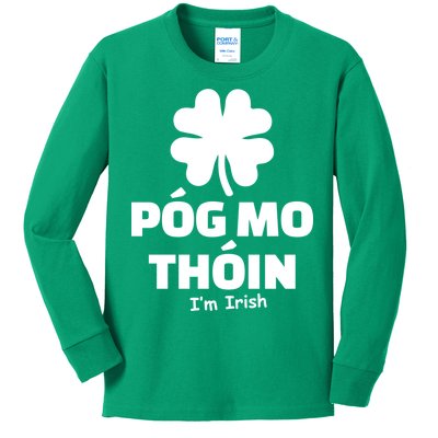 Pog mo thoin - Kiss my ass - I'm Irish Kids Long Sleeve Shirt