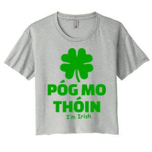 Pog mo thoin - Kiss my ass - I'm Irish Women's Crop Top Tee