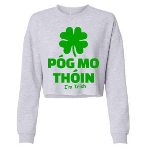 Pog mo thoin - Kiss my ass - I'm Irish Cropped Pullover Crew