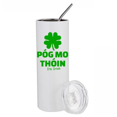 Pog mo thoin - Kiss my ass - I'm Irish Stainless Steel Tumbler