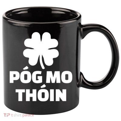 Pog mo thoin - Kiss my ass 11oz C Handle Ceramic Mug