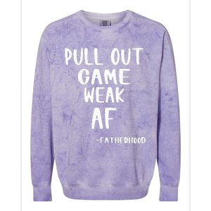 Pull Out Game Is Weak Af Fatherhood Colorblast Crewneck Sweatshirt