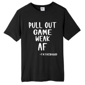 Pull Out Game Is Weak Af Fatherhood Tall Fusion ChromaSoft Performance T-Shirt