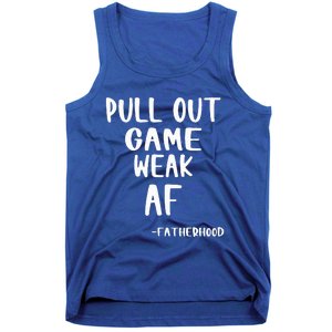 Pull Out Game Is Weak Af Fatherhood Tank Top