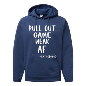 Pull Out Game Is Weak Af Fatherhood Performance Fleece Hoodie