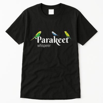 Parakeet Owner Gift Bird Lover Parakeet Whisperer Tall T-Shirt