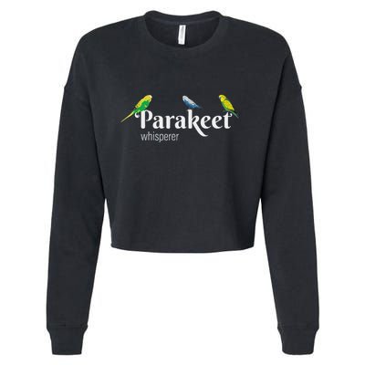 Parakeet Owner Gift Bird Lover Parakeet Whisperer Cropped Pullover Crew