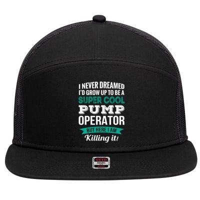 Pump Operator Gift Funny Appreciation 7 Panel Mesh Trucker Snapback Hat