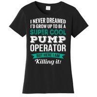 Pump Operator Gift Funny Appreciation Women's T-Shirt