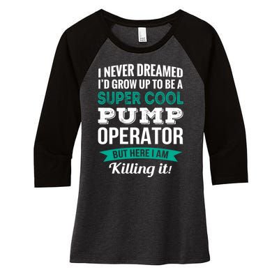 Pump Operator Gift Funny Appreciation Women's Tri-Blend 3/4-Sleeve Raglan Shirt