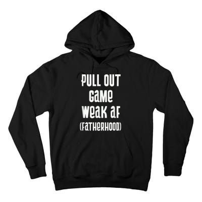 Pull Out Game Weak AF Fatherhood Dad To Be Tall Hoodie