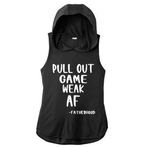 Pull Out Game Is Weak Af Fatherhood Funny Ladies PosiCharge Tri-Blend Wicking Draft Hoodie Tank