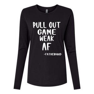 Pull Out Game Is Weak Af Fatherhood Funny Womens Cotton Relaxed Long Sleeve T-Shirt