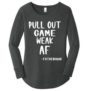 Pull Out Game Is Weak Af Fatherhood Funny Women's Perfect Tri Tunic Long Sleeve Shirt