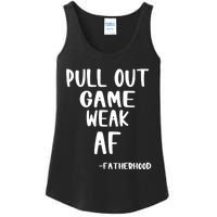 Pull Out Game Is Weak Af Fatherhood Funny Ladies Essential Tank