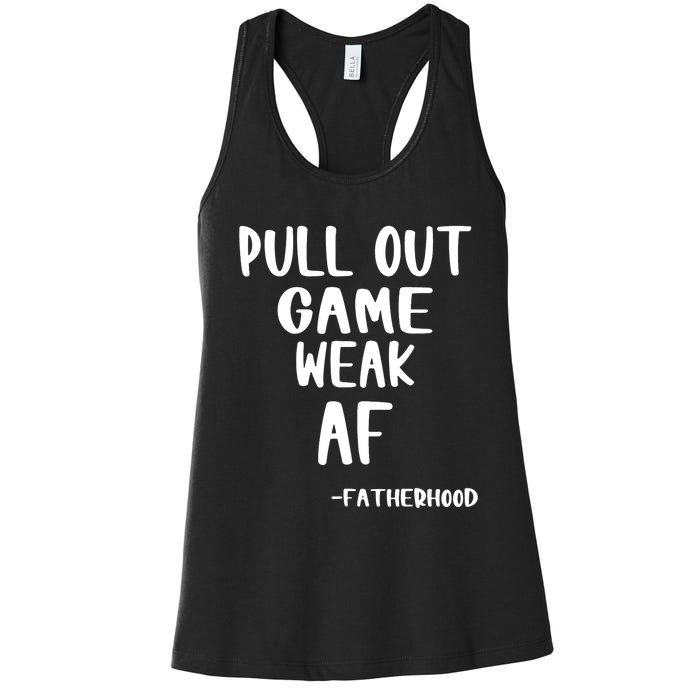 Pull Out Game Is Weak Af Fatherhood Funny Women's Racerback Tank