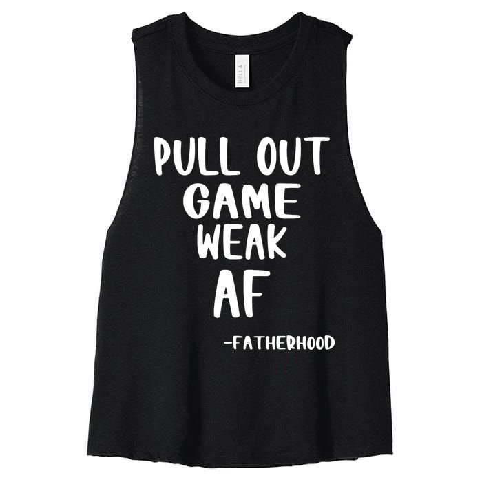 Pull Out Game Is Weak Af Fatherhood Funny Women's Racerback Cropped Tank