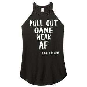 Pull Out Game Is Weak Af Fatherhood Funny Women's Perfect Tri Rocker Tank