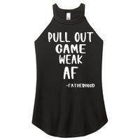 Pull Out Game Is Weak Af Fatherhood Funny Women's Perfect Tri Rocker Tank