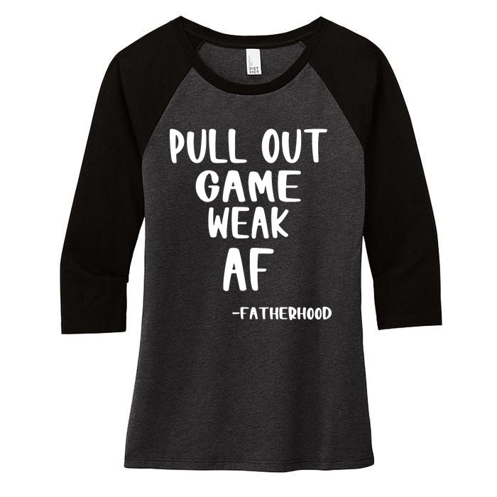 Pull Out Game Is Weak Af Fatherhood Funny Women's Tri-Blend 3/4-Sleeve Raglan Shirt