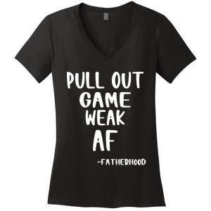 Pull Out Game Is Weak Af Fatherhood Funny Women's V-Neck T-Shirt