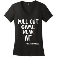 Pull Out Game Is Weak Af Fatherhood Funny Women's V-Neck T-Shirt