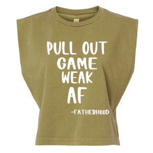 Pull Out Game Is Weak Af Fatherhood Funny Garment-Dyed Women's Muscle Tee