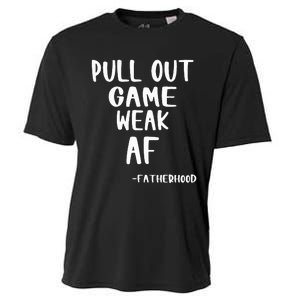 Pull Out Game Is Weak Af Fatherhood Funny Cooling Performance Crew T-Shirt