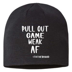 Pull Out Game Is Weak Af Fatherhood Funny Sustainable Beanie