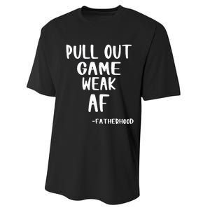 Pull Out Game Is Weak Af Fatherhood Funny Performance Sprint T-Shirt