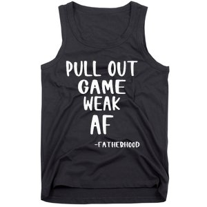 Pull Out Game Is Weak Af Fatherhood Funny Tank Top