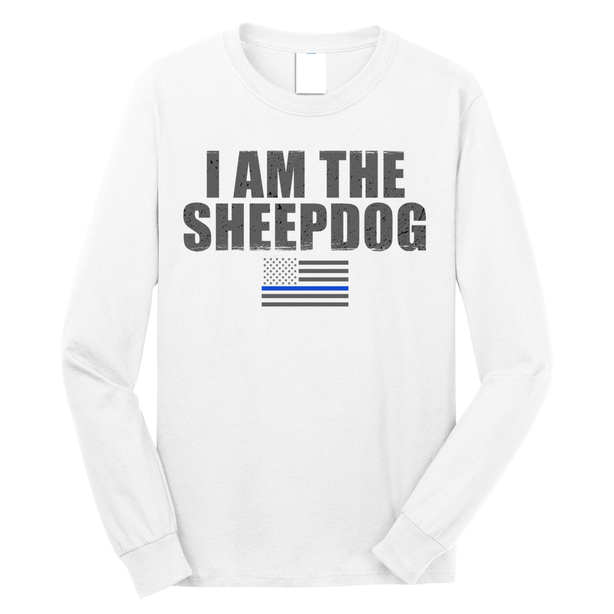 Police Officer Gift Thin Blue Line Gift I Am The Sheepdog Funny Gift Long Sleeve Shirt