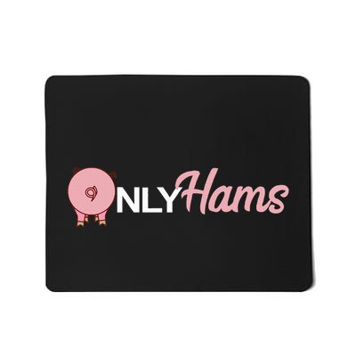 Pig Only Hams Funny Pork Pig Farmer Mousepad