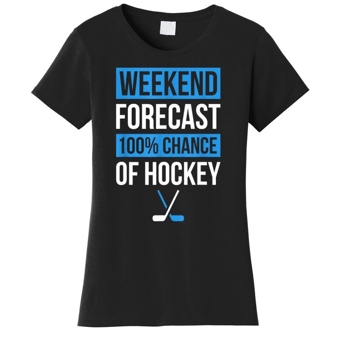 Player Or Hockey Fan Design Weekend Forecast Funny Hockey Gift Women's T-Shirt