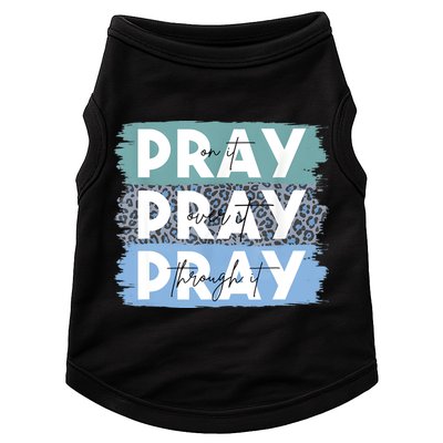 Pray On It Pray Over It Pray Through It Leopard Christian Doggie Tank